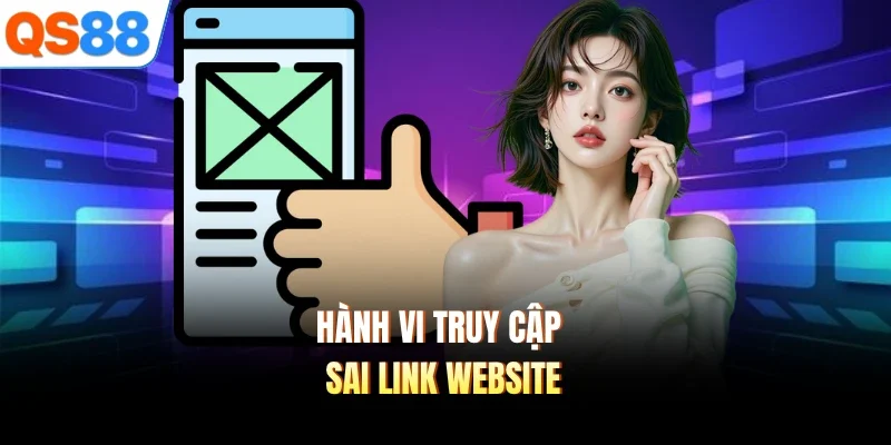 hanh vi truy cap sai link website